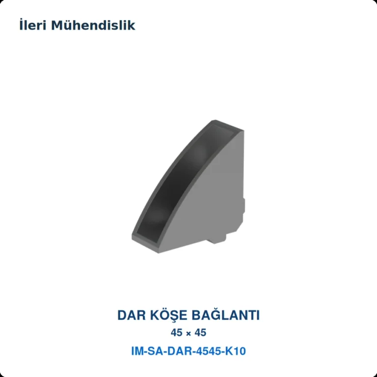 45×45 Dar Köşe Bağlantı · İleri Mühendislik