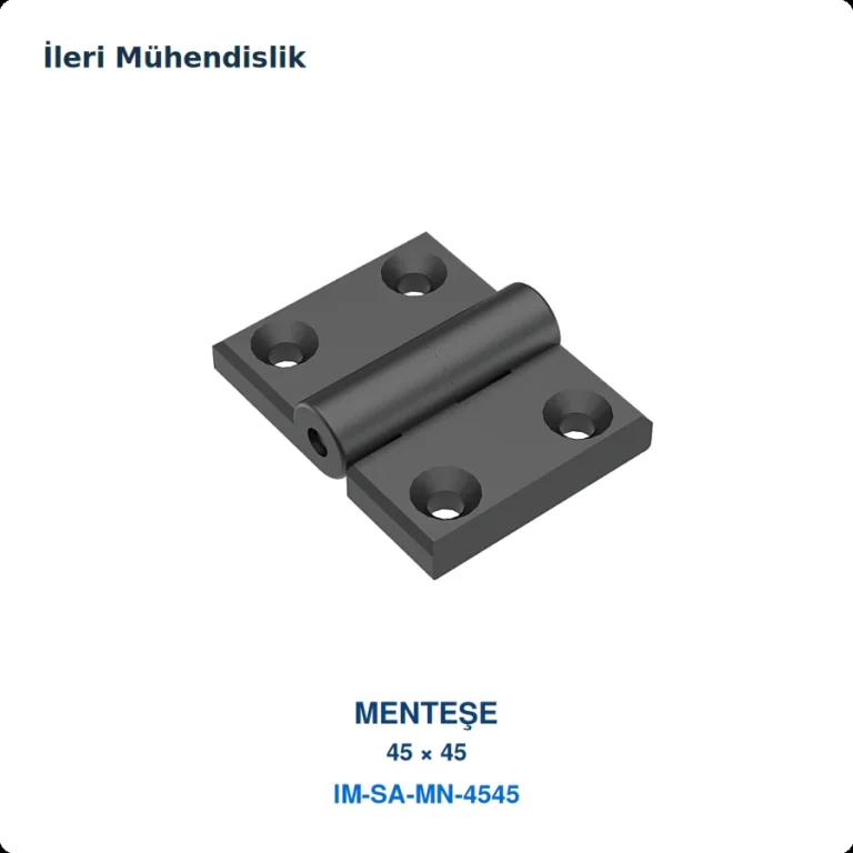45×45 Menteşe · İleri Mühendislik