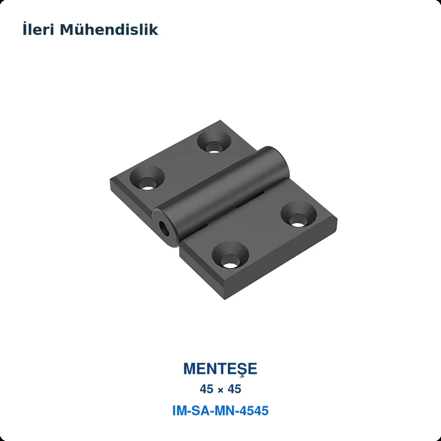 45×45 Menteşe · İleri Mühendislik