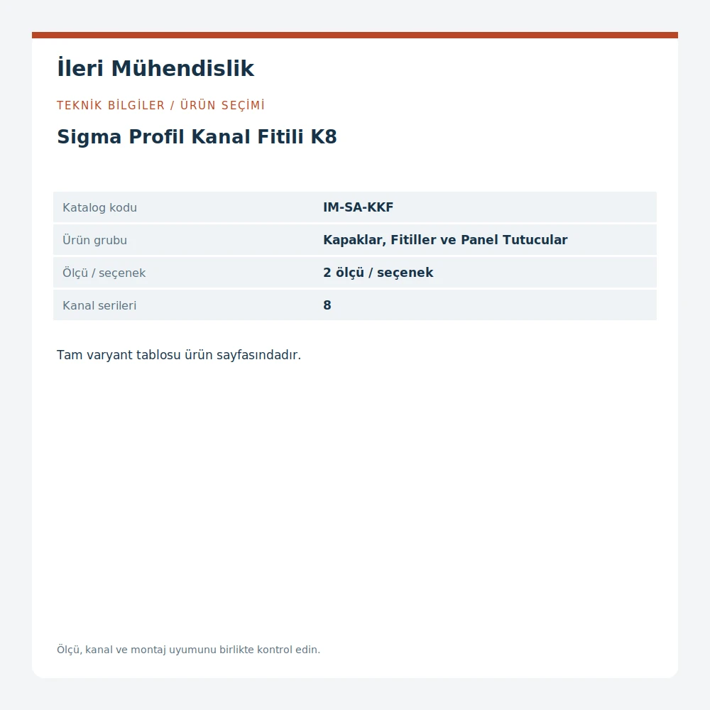 Sigma Profil Kanal Fitili K8 · İleri Mühendislik
